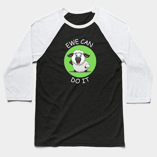 Ewe Can Do It | Ewe Pun Baseball T-Shirt by Allthingspunny